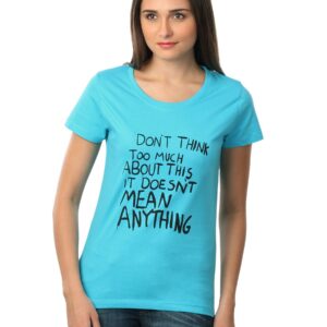 Myntra Women Dont Think Blue T-shirt